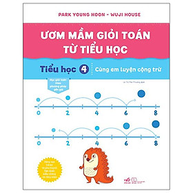 Ươm Mầm Giỏi Toán Từ Tiểu Học - Tiểu Học 4 - Cùng Em Luyện Cộng Trừ