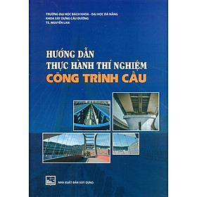 [Download Sách] Hướng Dẫn Thực Hành Thí Nghiệm Công Trình Cầu