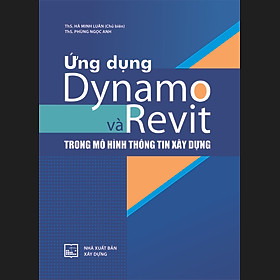 Ứng dụng Dynamo và Revit trong mô hình thông tin xây dựng ( XD)