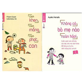 [Download Sách] Học Cách Làm Mẹ Của Người Nhật: Không Bà Mẹ Nào Hoàn Hảo + Cách Khen, Cách Mắng, Cách Phạt Con