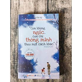 Download sách Con Không Ngốc, Con Chỉ Thông Minh Theo Một Cách Khác 