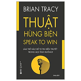 Thuật Hùng Biện - Speak To Win