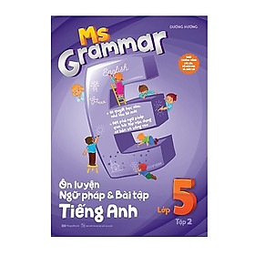 Ms Grammar Ôn luyện Ngữ pháp và Bài tập tiếng Anh lớp 5 tập 2