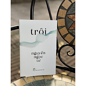 (Bìa mềm) TRÔI - Nguyễn Ngọc Tư – NXB Trẻ