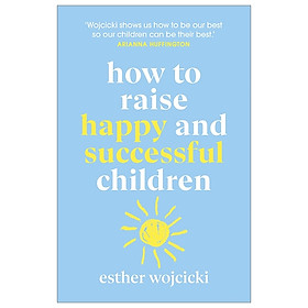 How To Raise Happy And Successful Children