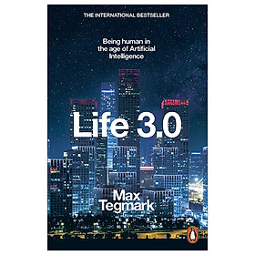 Life 3.0: Being Human in the Age of Artificial Intelligence