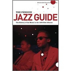 The Penguin Jazz Guide: The History of the Music in the 1001 Best Albums