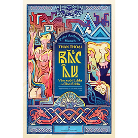 Thần thoại Bắc Âu – Văn xuôi Edda và thơ Edda (Tái bản 2023)