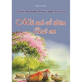 Nơi bán Tuyển Tập Những Ca Khúc Được Yêu Thích - Mời Anh Về Thăm Quê Em - Giá Từ -1đ