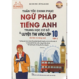 ￼Sách - Thần Tốc Chinh Phục Ngữ Pháp Tiếng Anh Trung Học Cơ Sở Và Luyện Thi Vào Lớp 10 (tập 1)