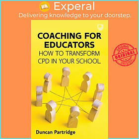 Sách - Coaching for Educators: How to Transform CPD in Your School by Duncan Partridge (UK edition, paperback)