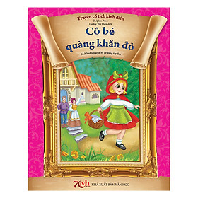Truyện Cổ Tích Kinh Điển Cô Bé Quàng Khăn Đỏ