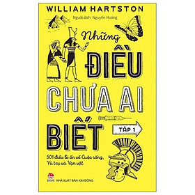 Những Điều Chưa Ai Biết - 501 Điều Bí Ẩn Về Cuộc Sống, Vũ Trụ Và Vạn Vật - Tập 1 (Tái Bản 2020)