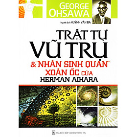 Trật Tự Vũ Trụ Và Nhân Sinh Quan Xoắn Ốc Của Herman Aihara