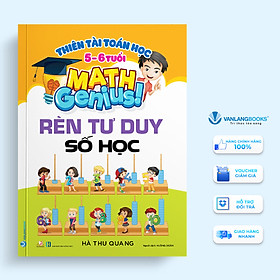 Sách Thiên Tài Toán Học (5 - 6 Tuổi) - Rèn Tư Duy Số Học