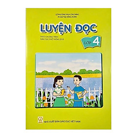 Sách - Luyện Đọc Lớp 4 (Theo Chương Trình Giáo Dục Phổ Thông 2018) - GD