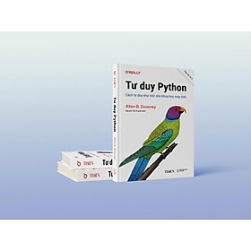 TƯ DUY PYTHON – Cách Tư Duy Như Một Nhà Khoa Học Máy Tính – Allen B. Downey – Nguyễn Tấn Huynh dịch – Times book - Nguyễn Đại