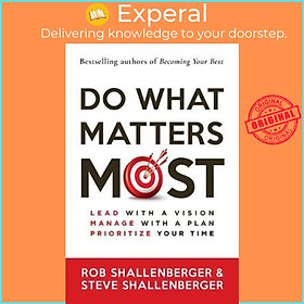 Sách - Do What Matters Most : Lead with a Vision, Manage with a Plan, and P by Rob Shallenberger (US edition, paperback)
