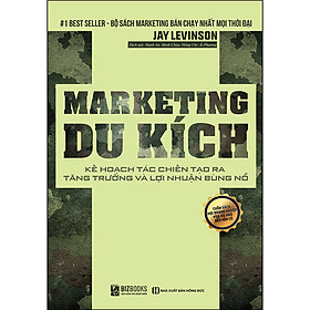 Marketing Du Kích Kế Hoạch Tác Chiến Tạo Ra Tăng Trưởng Bùng Nổ Lợi Nhuận