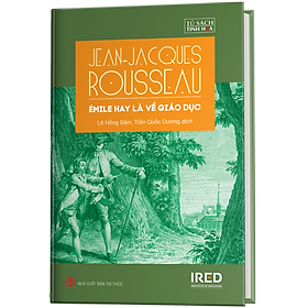 Hình ảnh Emile Hay Là Về Giáo Dục (Émile, ou De l’éducation) - Jean-Jacques Rousseau - IRED Books