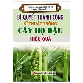 Nơi bán Bí Quyết Thành Công Kĩ Thuật Trồng Cây Họ Đậu Hiệu Quả - Giá Từ -1đ