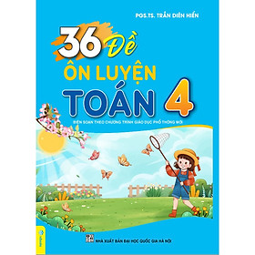 36 đề ôn luyện toán 4 (Biên soạn theo chương trình GDPT mới)