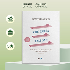 Sách - Chủ nghĩa tam dân: Triết lý chính trị của người sáng lập Trung Hoa Dân quốc (Tôn Trung Sơn) - Nhã Nam Official