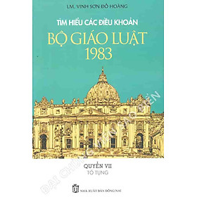 Tìm Hiểu Các Điều Khoản Bộ Giáo Luật 1983, Quyển VII TỐ TỤNG