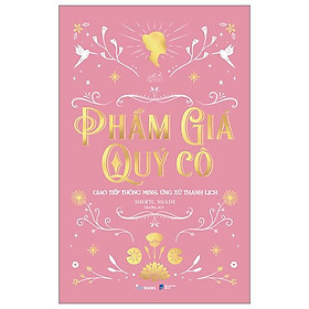Phẩm giá quý cô - giao tiếp thông minh, ứng xử thanh lịch - bìa cứng