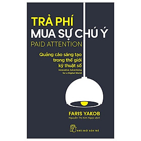 Trả Phí Mua Sự Chú Ý - Quảng Cáo Sáng Tạo Trong Thế Giới Kỹ Thuật Số