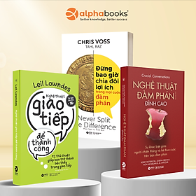 Trọn Bộ Sách Nghệ Thuật Đàm Phán: Đừng Bao Giờ Chia Đôi Lợi Ích Trong Mọi Cuộc Đàm Phán + Nghệ Thuật Đàm Phán Đỉnh Cao + Nghệ Thuật Giao Tiếp Để Thành Công