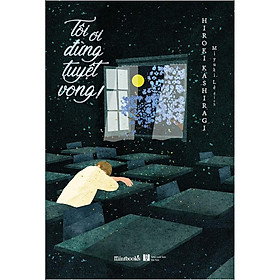 Sách - Tôi Ơi Đừng Tuyệt Vọng! (tặng kèm bookmark)