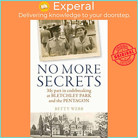 Sách - No More Secrets - My part in codebreaking at Bletchley Park and the Pentago by Betty Webb (UK edition, paperback)
