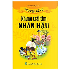 Truyện Kể Về Những Trái Tim Nhân Hậu (Tái Bản 2019)