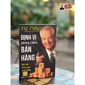 ĐỊNH VỊ PHONG CÁCH BÁN HÀNG - Bất bại trong mọi cuộc DEAL – Zig Ziglar – Như Đài dịch – Bizbooks – NXB Hồng Đức (Bìa mềm)