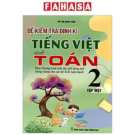 Đề Kiểm Tra Định Kỳ Tiếng Việt Và Toán 2 - Tập Một