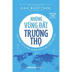 Sách Những Vùng Đất Trường Thọ - 9 Bài Học Từ Những Người Sống Lâu Nhất Thế Giới