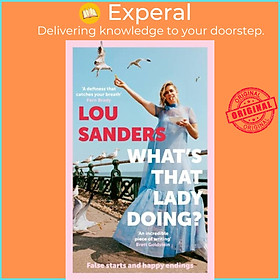 Sách - What's That Lady Doing? - False starts and happy endings by Lou Sanders (UK edition, hardcover)