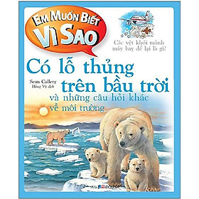 Em muốn biết vì sao Có lỗ thủng trên bầu trời và những câu hỏi khác về môi trường