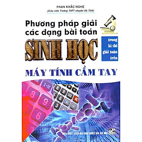 [Download Sách] Phương Pháp Giải Các Dạng Bài Toán Sinh Học Trong Kì Thi Giải Toán Trên Máy Tính Cầm Tay (Tái Bản 2016)