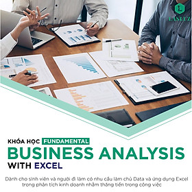 Khóa học Phân tích Dữ liệu trong Kinh Doanh - Fundamental Business Analysis tiêu chuẩn Quốc tế cùng Chuyên gia