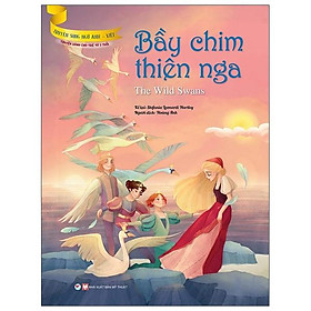 Bầy Chim Thiên Nga (Truyện Dành Cho Trẻ Từ 3 Tuổi) - Truyện Song Ngữ Anh - Việt