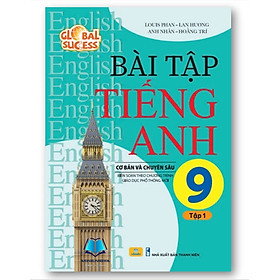 Bài Tập Tiếng Anh 9 Cơ Bản Và Chuyên Sâu ( tập 1) (Global Success) theo chương trình Giáo Dục Phổ thông mới
