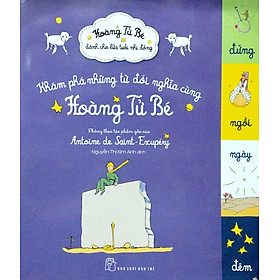 Sách Khám Phá Những Từ Đối Nghĩa Cùng Hoàng Tử Bé