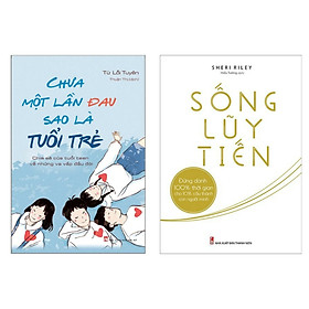 Combo Sách Kỹ Năng Sống Dành Cho Bạn Trẻ: Chưa Một Lần Đau Sao Là Tuổi Trẻ + Sống Lũy Tiến (Bộ Sách Truyền Cảm Hứng Vươn Lên Trong Cuộc Sống)