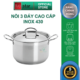Nồi Inox 3 đáy inox 430  Fivestar bếp từ nắp inox tặng 2 vá canh - Hàng Chính Hãng