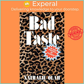 Sách - Bad Taste - Or the Politics of Ugliness by Nathalie Olah (UK edition, hardcover)