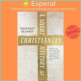 Sách - A Short History of Christianity by Geoffrey Blainey (UK edition, paperback)