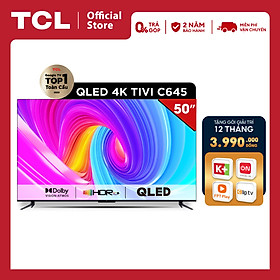 Mua  SẢN PHẨM MỚI 2023- Hàng chính hãng  QLED TV 4K UHD - Tivi 50   - TCL 50C645 - Tivi 50 inch - Tivi cao cấp
