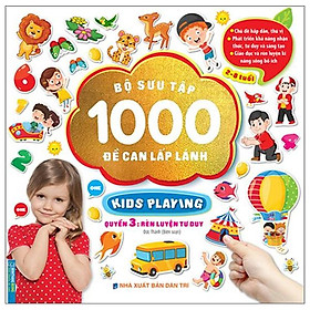 Bộ Sưu Tập 1000 Đề Can Lấp Lánh Kids Playing - Quyển 3: Rèn Luyện Tư Duy